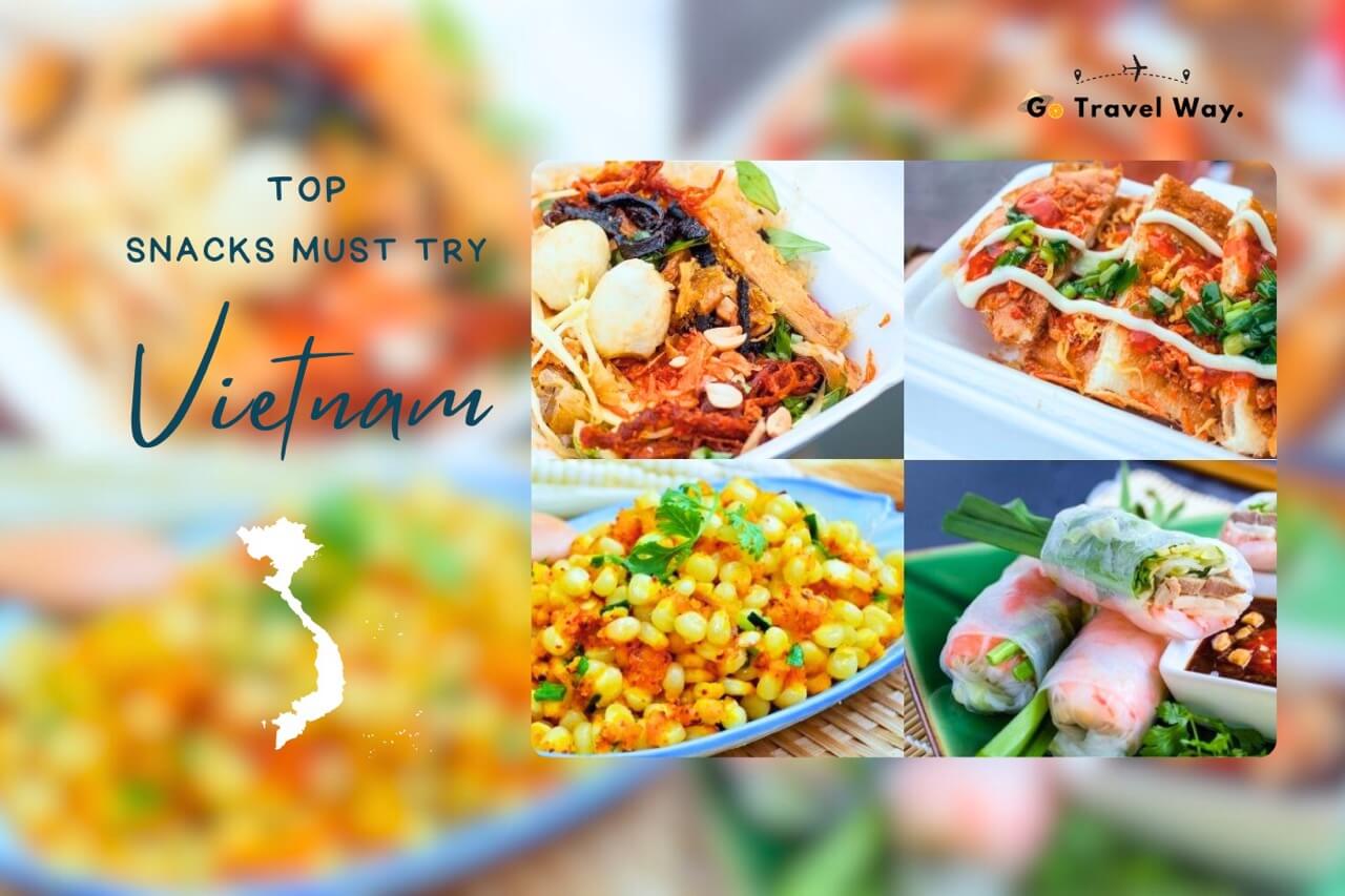 Top 7+ Must-Try Vietnam Snacks for Your Trip